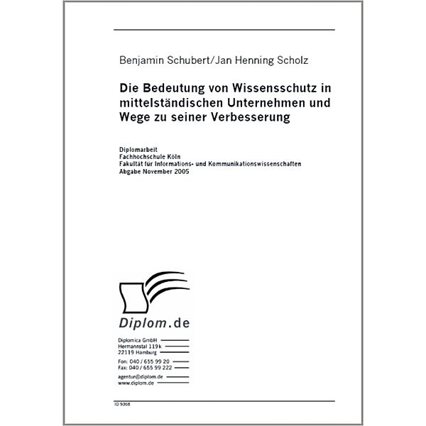 Die Bedeutung von Wissensschutz in mittelständischen Unternehmen und Wege zu seiner Verbesserung, Benjamin Schubert, Jan Henning Scholz
