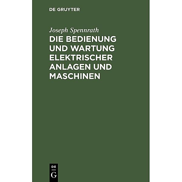 Die Bedienung und Wartung elektrischer Anlagen und Maschinen, Joseph Spennrath