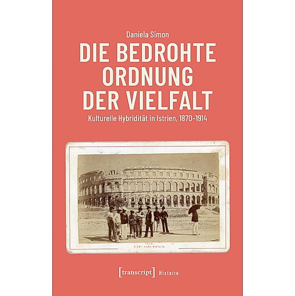 Die bedrohte Ordnung der Vielfalt / Histoire Bd.218, Daniela Simon