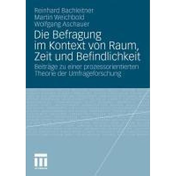 Die Befragung im Kontext von Raum, Zeit und Befindlichkeit, Reinhard Bachleitner, Martin Weichbold, Wolfgang Aschauer