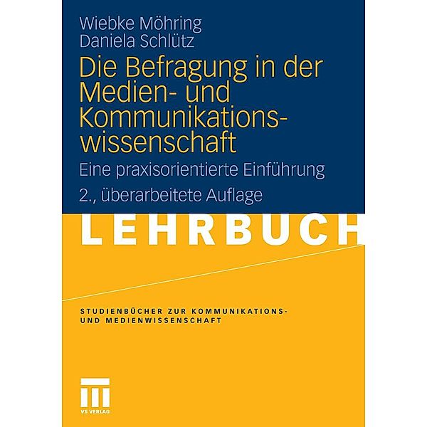 Die Befragung in der Medien- und Kommunikationswissenschaft / Studienbücher zur Kommunikations- und Medienwissenschaft, Wiebke Möhring, Daniela Schlütz