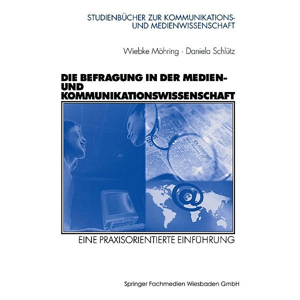 Die Befragung in der Medien- und Kommunikationswissenschaft / Studienbücher zur Kommunikations- und Medienwissenschaft, Wiebke Möhring, Daniela Schlütz