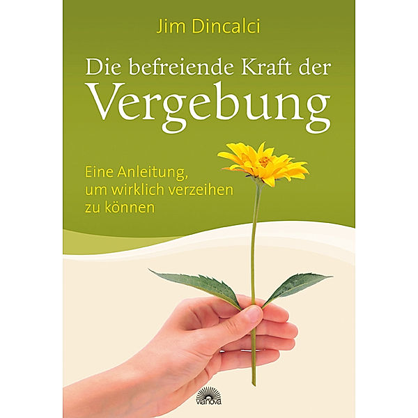 Die befreiende Kraft der Vergebung, Jim Dincalci