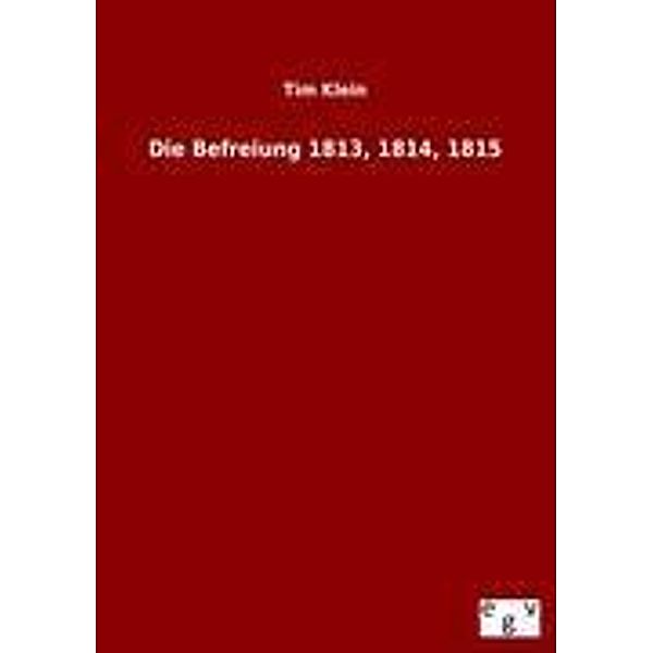 Die Befreiung 1813, 1814, 1815, Tim Klein