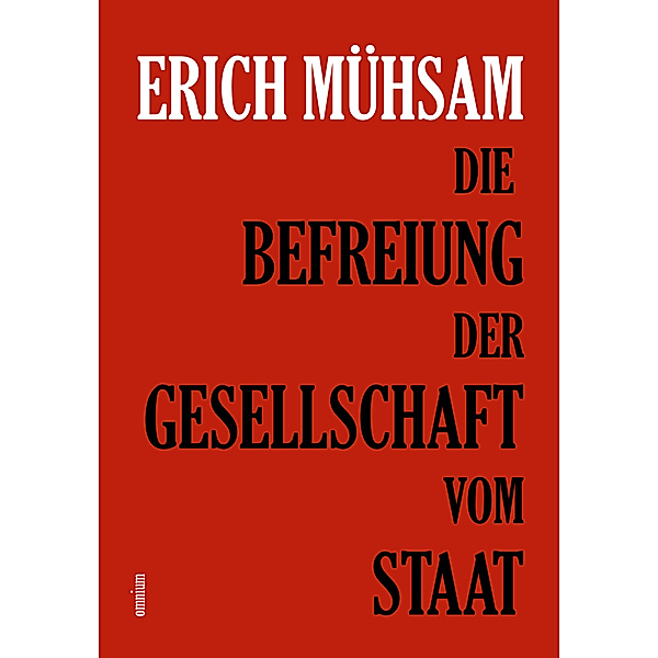 Die Befreiung der Gesellschaft vom Staat, Erich Mühsam