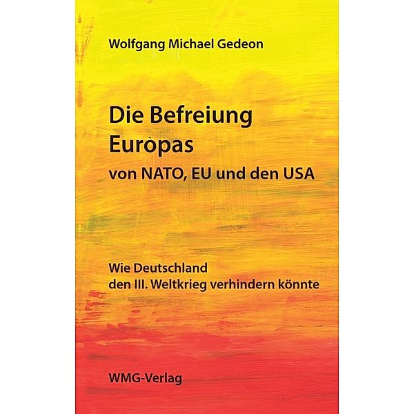 Die Befreiung Europas von NATO, EU und den USA, Wolfgang Gedeon