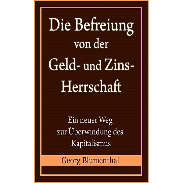 Die Befreiung von der Geld- und Zinsherrschaft, Georg Blumenthal