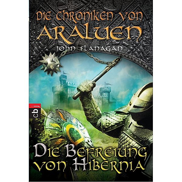 Die Befreiung von Hibernia / Die Chroniken von Araluen Bd.8, John Flanagan