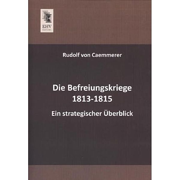 Die Befreiungskriege 1813-1815, Rudolf von Caemmerer