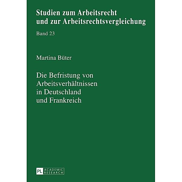 Die Befristung von Arbeitsverhaeltnissen in Deutschland und Frankreich, Martina Buter