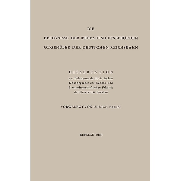 Die Befugnisse der WegeaufsichtsbehÖrden GegenÜber der Deutschen Reichsbahn, Ulrich Preiss