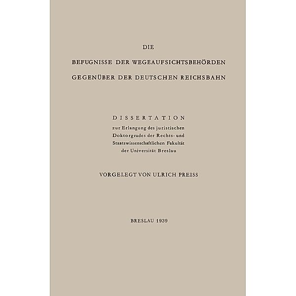 Die Befugnisse der WegeaufsichtsbehÖrden GegenÜber der Deutschen Reichsbahn, Ulrich Preiss