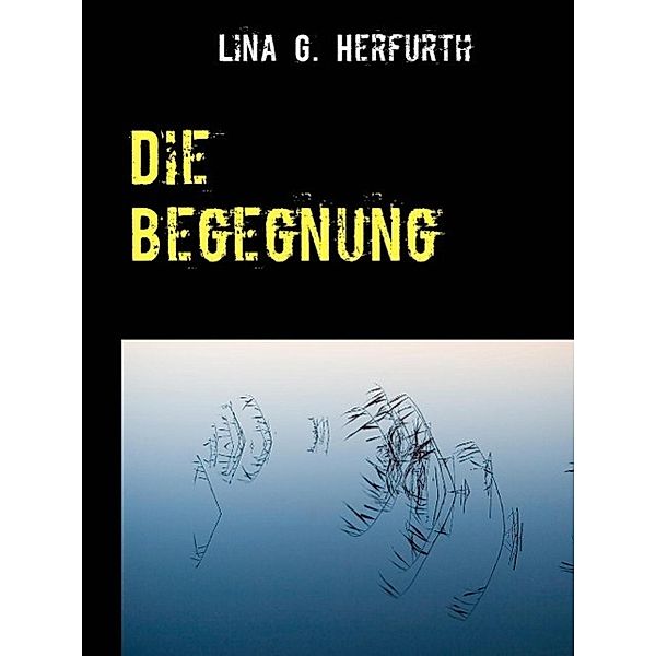 Die Begegnung, Lina G. Herfurth