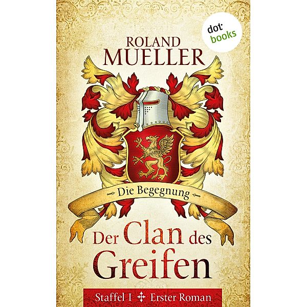 Die Begegnung / Der Clan des Greifen Bd.1, Roland Mueller