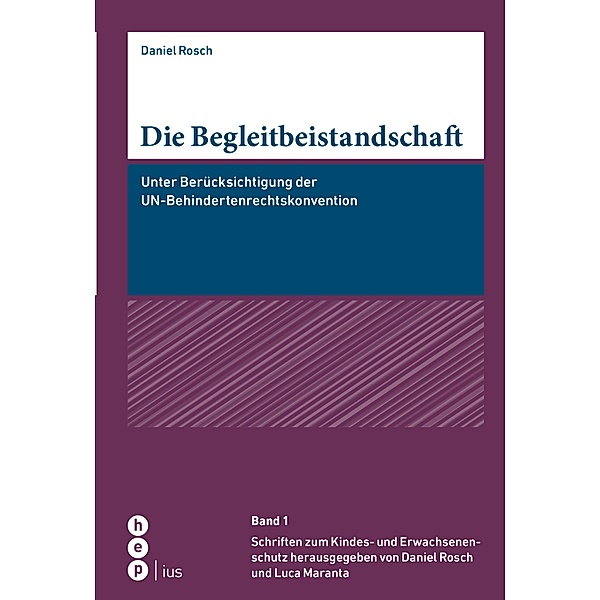 Die Begleitbeistandschaft / Schriften zum Kindes- und Erwachsenenschutz SKES Bd.1, Daniel Rosch