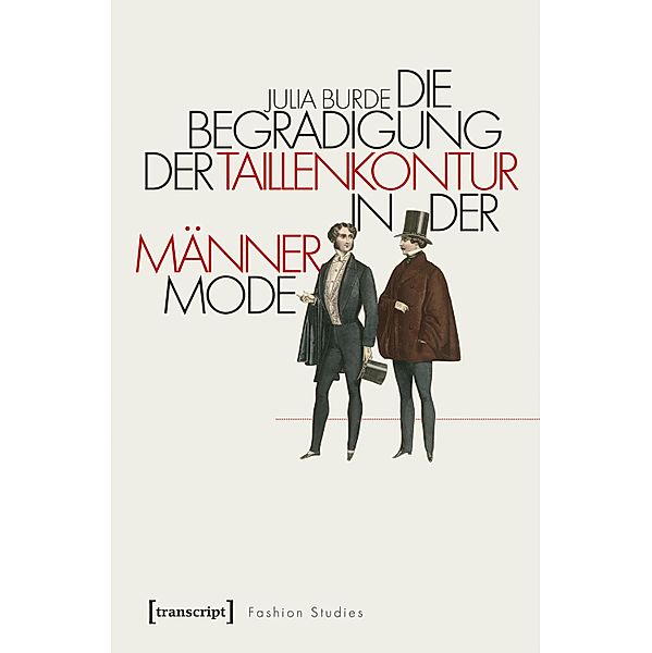 Die Begradigung der Taillenkontur in der Männermode / Fashion Studies Bd.9, Julia Burde