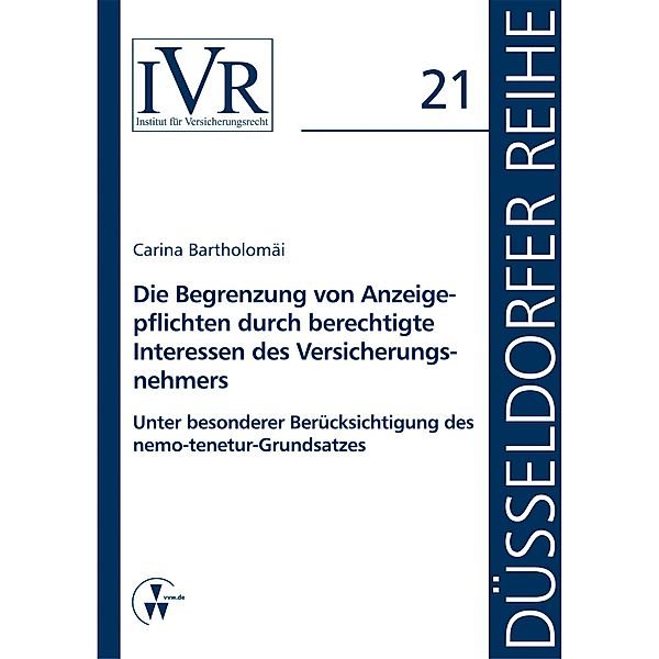 Die Begrenzung von Anzeigepflichten durch berechtigte Interessen des Versicherungsnehmers, Carina Bartholomäi