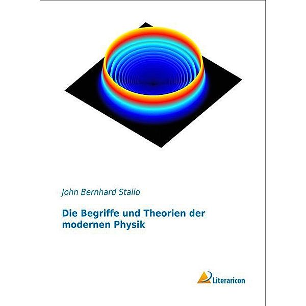 Die Begriffe und Theorien der modernen Physik, John Bernhard Stallo