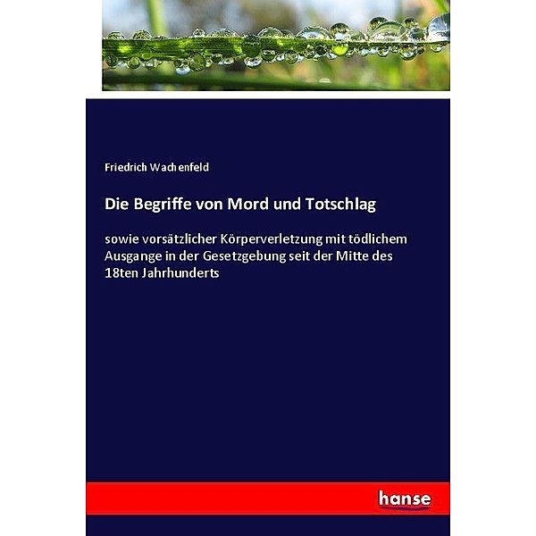 Die Begriffe von Mord und Totschlag, Friedrich Wachenfeld