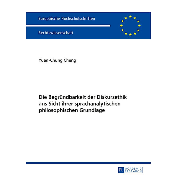 Die Begründbarkeit der Diskursethik aus Sicht ihrer sprachanalytischen philosophischen Grundlage, Yuan-Chung Cheng