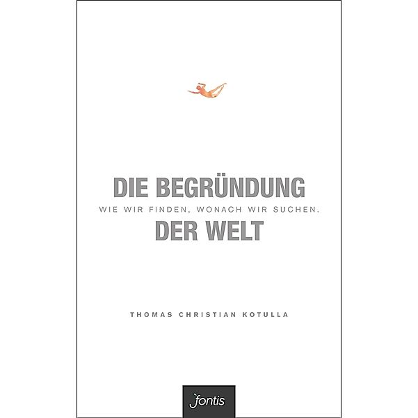 Die Begründung der Welt, Thomas Christian Kotulla