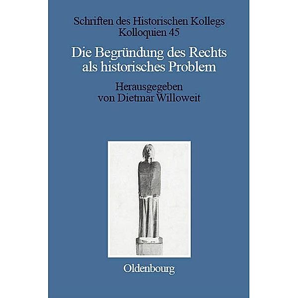 Die Begründung des Rechts als historisches Problem / Schriften des Historischen Kollegs Bd.45