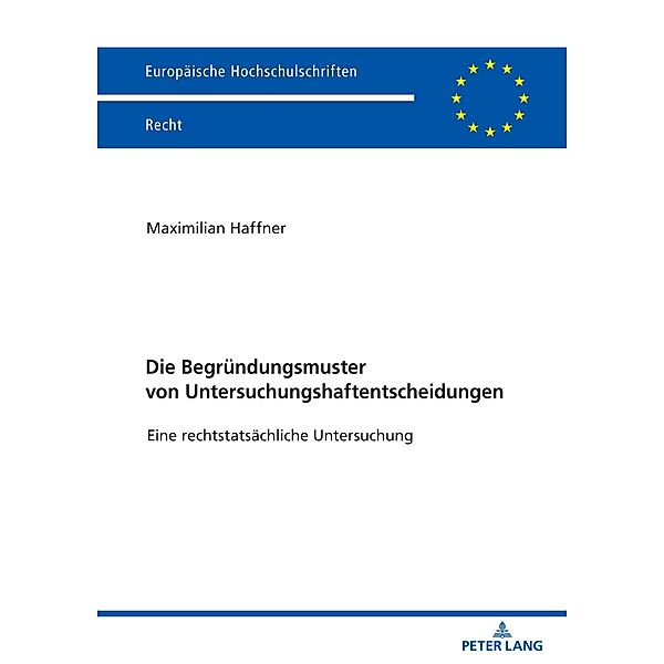 Die Begruendungsmuster von Untersuchungshaftentscheidungen, Haffner Maximilian Valentin Haffner