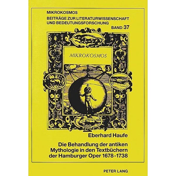 Die Behandlung der antiken Mythologie in den Textbüchern der Hamburger Oper 1678-1738, Eberhard Haufe