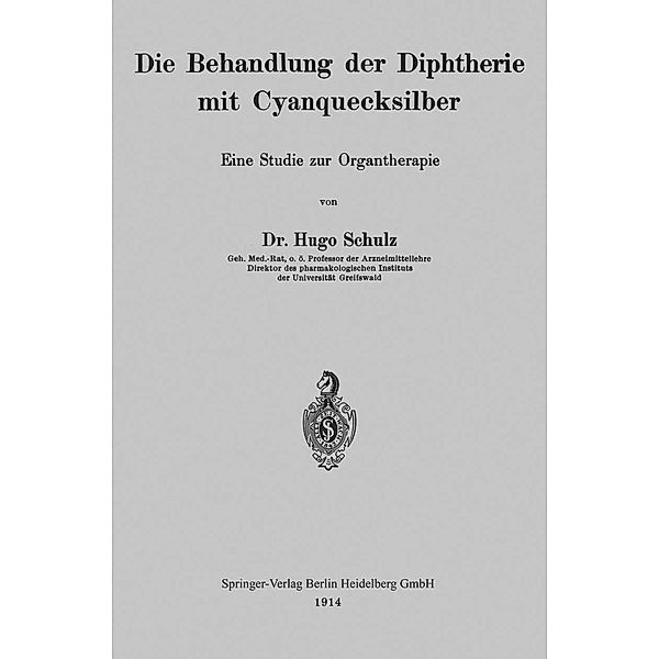 Die Behandlung der Diphtherie mit Cyanquecksilber, Hugo Schulz