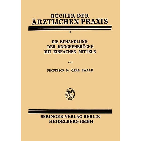 Die Behandlung der Knochenbrüche mit Einfachen Mitteln / Bücher der ärztlichen Praxis, Carl Ewald