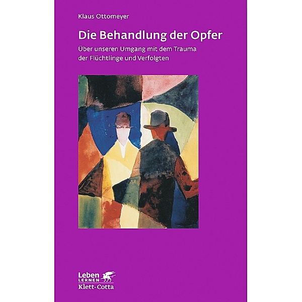 Die Behandlung der Opfer (Leben Lernen, Bd. 240), Klaus Ottomeyer