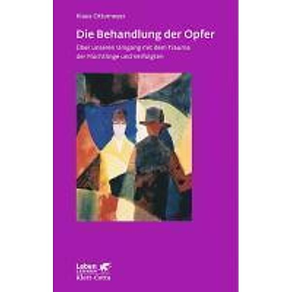 Die Behandlung der Opfer (Leben Lernen, Bd. 240) / Leben lernen Bd.240, Klaus Ottomeyer