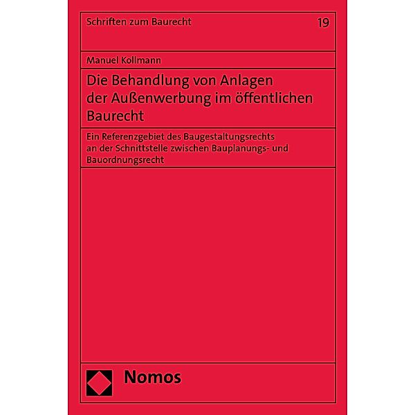 Die Behandlung von Anlagen der Außenwerbung im öffentlichen Baurecht / Schriften zum Baurecht Bd.19, Manuel Kollmann