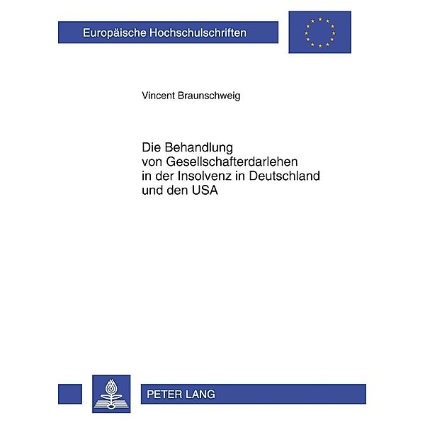 Die Behandlung von Gesellschafterdarlehen in der Insolvenz in Deutschland und den USA, Vincent Braunschweig