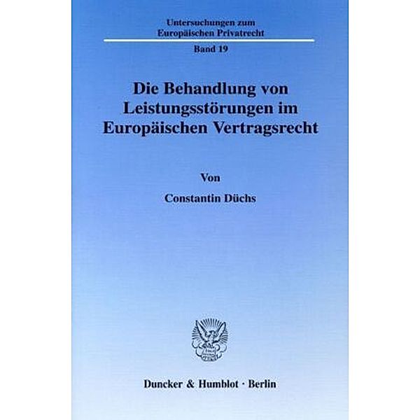 Die Behandlung von Leistungsstörungen im Europäischen Vertragsrecht., Constantin Düchs