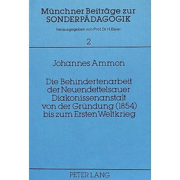 Die Behindertenarbeit der Neuendettelsauer Diakonissenanstalt von der Gründung (1854) bis zum Ersten Weltkrieg, Johannes Ammon