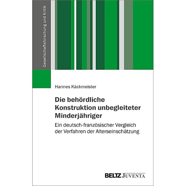 Die behördliche Konstruktion unbegleiteter Minderjähriger / Gesellschaftsforschung und Kritik, Hannes Käckmeister