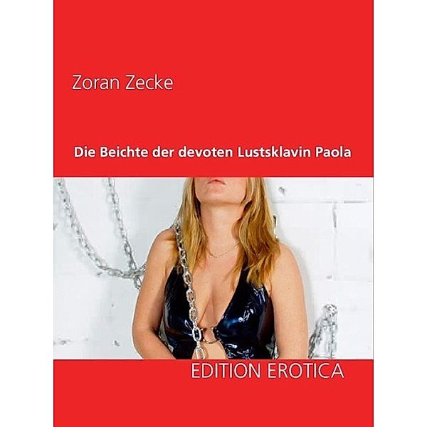 Die Beichte der devoten Lustsklavin Paola, Zoran Zecke