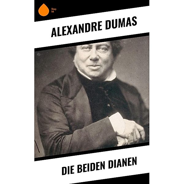 Die beiden Dianen, Alexandre Dumas