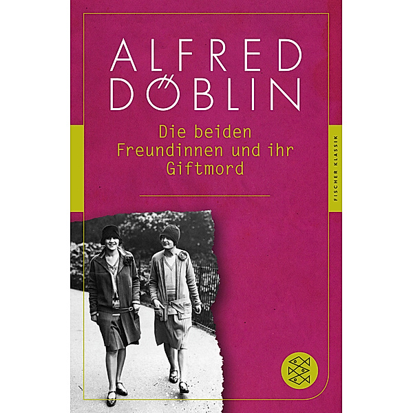 Die beiden Freundinnen und ihr Giftmord, Alfred Döblin