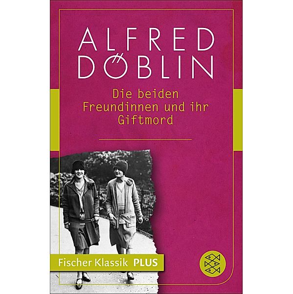 Die beiden Freundinnen und ihr Giftmord, Alfred Döblin