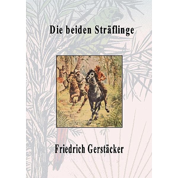Die beiden Sträflinge, Friedrich Gerstäcker