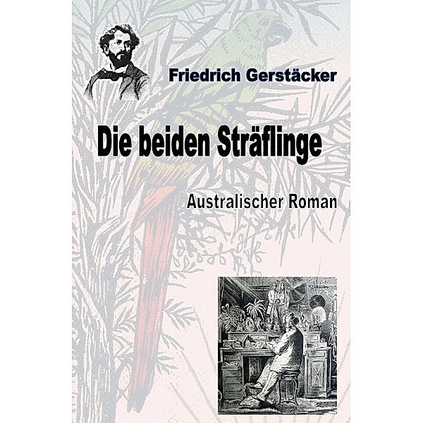 Die beiden Sträflinge, Friedrich Gerstäcker