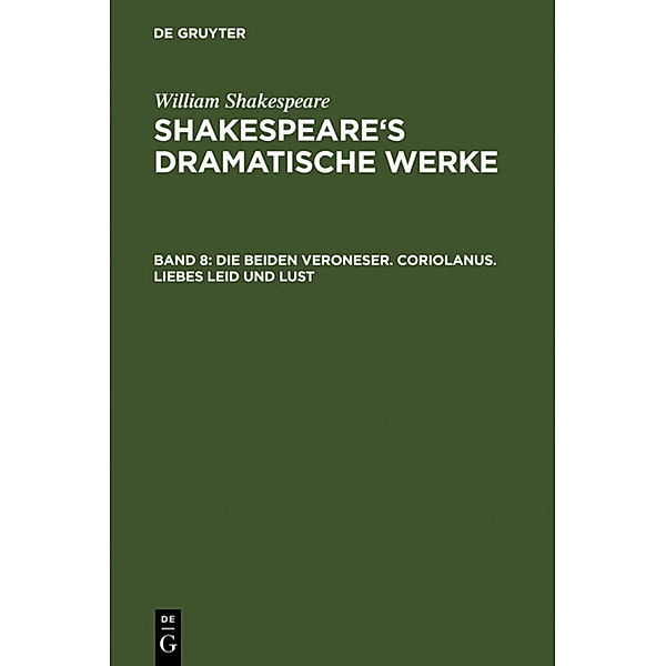 Die beiden Veroneser. Coriolanus. Liebes Leid und Lust, William Shakespeare