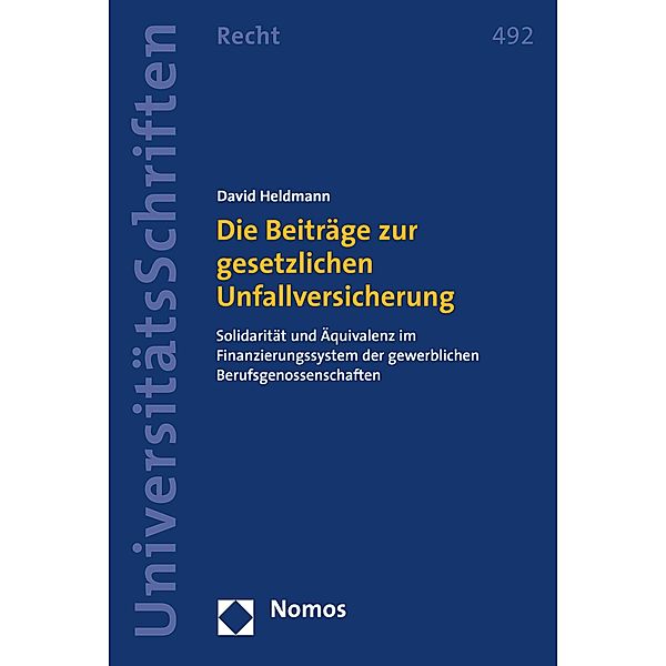 Die Beiträge zur gesetzlichen Unfallversicherung / Nomos Universitätsschriften - Recht Bd.492, David Heldmann