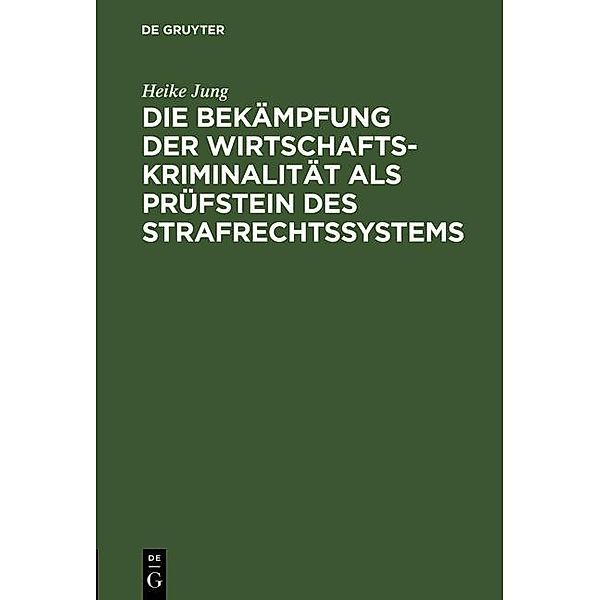 Die Bekämpfung der Wirtschaftskriminalität als Prüfstein des Strafrechtssystems, Heike Jung