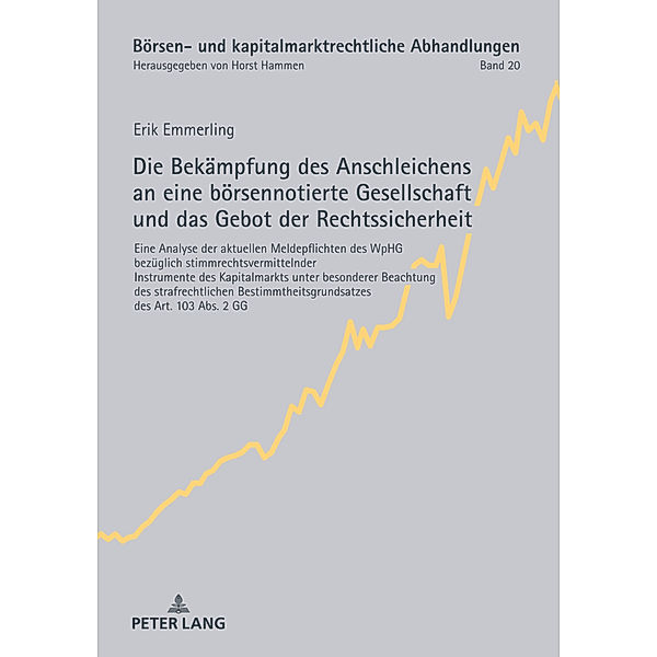 Die Bekämpfung des Anschleichens an eine börsennotierte Gesellschaft und das Gebot der Rechtssicherheit, Erik Emmerling