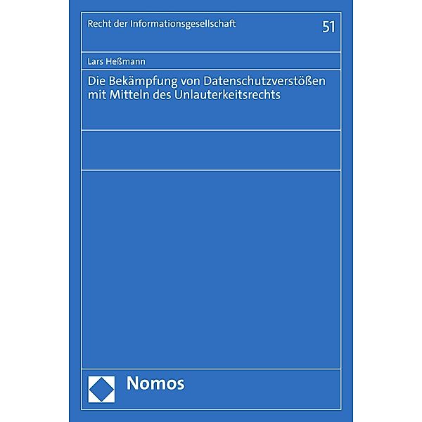 Die Bekämpfung von Datenschutzverstössen mit Mitteln des Unlauterkeitsrechts / Recht der Informationsgesellschaft Bd.51, Lars Hessmann