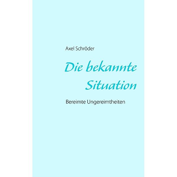 Die bekannte Situation, Axel Schröder