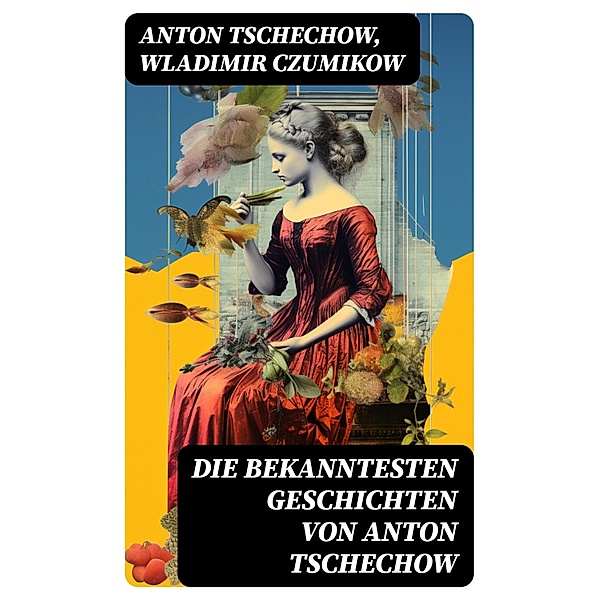 Die bekanntesten Geschichten von Anton Tschechow, Anton Tschechow, Wladimir Czumikow